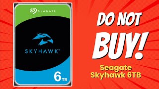 DONT BUY Seagate SkyHawk 6TB Before Watching THIS ⚠️ 9 Reasons [upl. by Sexton]