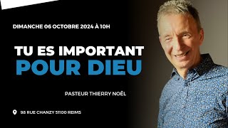 Pasteur Thierry NOËL  Tu es important pour Dieu  06102024 [upl. by Levenson415]