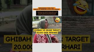 GHIBAH VS KEJAR TARGER 20000 KATA PERHARI pov fyp viral meme lucu ngakak tahantawa shorts [upl. by Nahc]