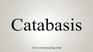 How To Say Catabasis [upl. by Quintie]