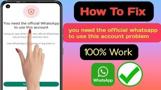 How to fix you need the official whatsapp to use this account problem2024 [upl. by Ggerc]