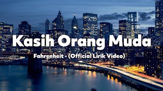 Kasih Orang Muda  FahrenheitOfficial Lirik Video [upl. by Lindly]