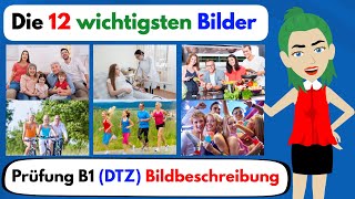 Deutsch lernen  Die 12 wichtigsten Bilder Prüfung B1 Bildbeschreibung  GAST  DTZ [upl. by Severin]