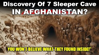 Is The Cave Of 7 Sleepers  Ashab alKahf  Discovered in Afghanistan [upl. by Stieglitz286]