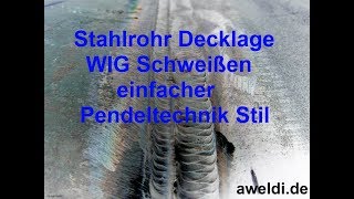 Pendeltechnik lernen WIG Schweißen Rohre schweißen WIGSchweißen Decklage Farbenspiel YouTube [upl. by Grantham]