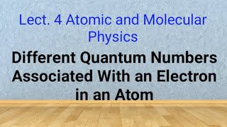 Lect 4 Atomic and Molecular Physics  Different Quantum No For Electron In An Atom [upl. by Aynav]