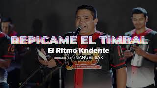 EL RITMO KNDENTE  REPICAME EL TIMBAL en vivo [upl. by Caffrey729]