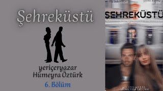 Şehreküstü  6 Bölüm [upl. by Merce]