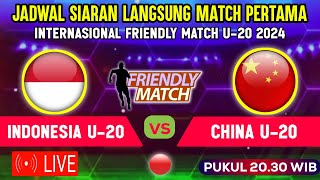 🔴LIVE TV PUKUL 2030 WIB  JADWAL TIMNAS INDONESIA U20 VS CHINA UJICOBA PERTAMA FRIENDLY MATCH U20 [upl. by Ydur]