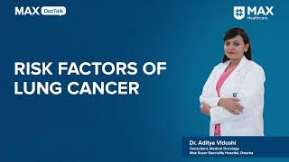 Risk Factors of Lung Cancer  Dr Aditya Vidushi  Max Hospital Dwarka [upl. by Yoreel]