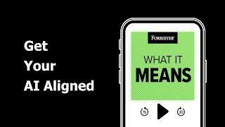 Get Your AI Aligned  Forrester Podcast [upl. by Parcel499]