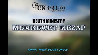 Memkewet Mezap  Beuth Ministry [upl. by Peers]