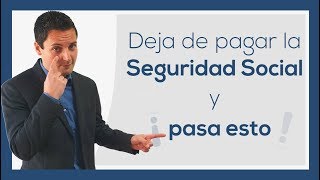 Deja de pagar la Seguridad Social y ¡ PASA ESTO [upl. by Nanice]