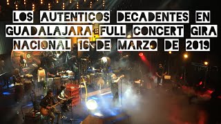 LOS AUTÉNTICOS DECADENTES EN GUADALAJARA FULL CONCERT FIESTA NACIONAL TEATRO DIANA 16 MARZO 2019 HD [upl. by Teirrah]