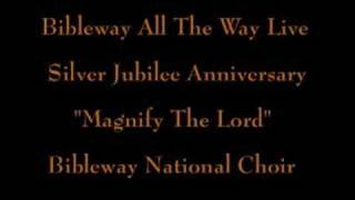 quotMagnify The Lordquot Bibleway National Choir [upl. by Anihsit564]