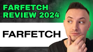 Farfetch Review 2024  Is It Worth It 2024 [upl. by Kaltman]