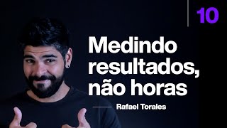 Aula 10  Como parar de medir horas e passar a ver resultados com Rafael Torales Officeless [upl. by Nisotawulo]