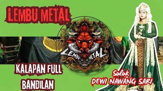 Ngerii‼️KALAPAN BANDILAN‼️LEMBU METAL feat DEWI NAWANG SARI  LIVE in Sumbul Wetan [upl. by Hesoj]