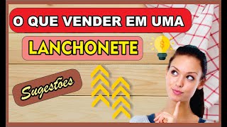 🔴 Sugestões de Lanches para Lanchonetes 💲 Ideias de Produtos para Vender na Lanchonete [upl. by Petronia]