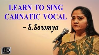 Learn How to Sing  Basic Lessons for Beginners amp Range Exercises  Carnatic Vocal  S Sowmya [upl. by Amitak483]