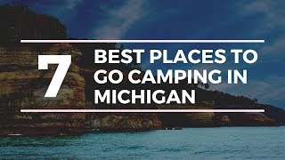 7 Of The Best Places To Go Camping In Michigan [upl. by Seaden464]