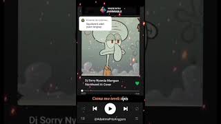 Lirik Lagu Dj Sorry Nyanda Mampan Cover Squidward 🐙🐙 squidwardaicover squidward terekbale [upl. by Aeynod]