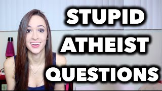 STUPID ATHEIST QUESTIONS 2 [upl. by Flemming]