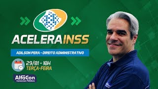 Aula de Direito Administrativo  Prof Adilson Pera  Acelera INSS  AO VIVO  AlfaCon [upl. by Aiblis321]