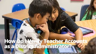 How Do I Verify Teacher Accounts as a District Administrator [upl. by Ridinger]