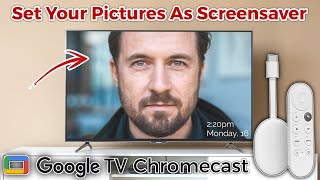 How to Set your own Pictures as Screensaver on Chromecast with Google TV [upl. by Arlan]