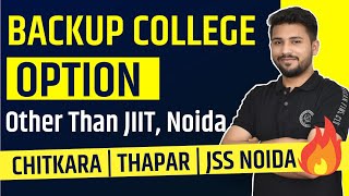 Backup College Option Other than JIIT Noida  Thapar University  Chitkara  JSS [upl. by Einwahs]