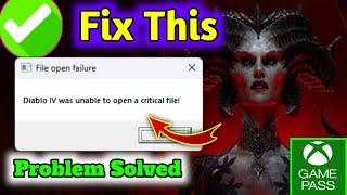 Fixed Diablo IV Was Unable To Open A Critical Filequot Error On PC Game Pass game play not working [upl. by Gnut]