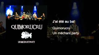 Quimorucru  Un méchant party  Compilation   01 Jai été au bal [upl. by Vale985]