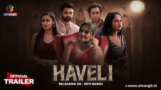 Haveli  Official Trailer  Atrangii Presents  Releasing On  29th March  Atrangii App [upl. by Mikey511]