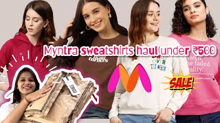 Myntra sweatshirts haul under ₹500  Winter wear haul  Trendy sweatshirts Upto 80off myntra [upl. by Nyltak]