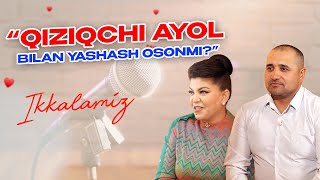 Qiziqchi ayol bilan yashash osonmi Ikkalamiz [upl. by Janos500]