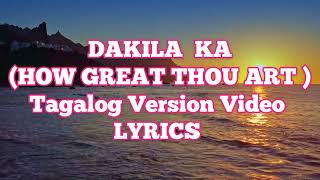 DAKILA KA HOW GREAT THOU ART TAGALOG VERSION  Video LYRICS [upl. by Sylera855]