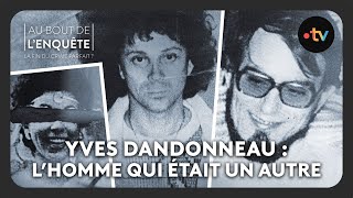 Yves Dandonneau  L’homme qui était un autre  Au bout de lenquête [upl. by Gearard107]