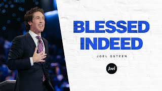 Blessed Indeed  Joel Osteen [upl. by Sucramrej]