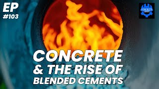 EP 103 Concrete amp the Rise of Blended Cements [upl. by Drawoh]