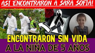 TRISTE NOTICIA Encontraron sin vida a la pequeña Sara Sofia estaba envuelta en una sabana [upl. by Odrareg495]