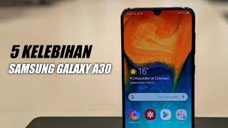 5 Kelebihan Yang Penting  Penting Dari Samsung Galaxy A30 [upl. by Kcinomod]