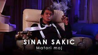 Sinan Sakic  Matori moj [upl. by Flosi]