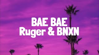 Ruger BNXN  Bae Bae Lyrics [upl. by Ahsilam659]