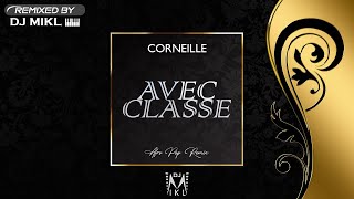 CORNEILLE  Avec Classe DJ MIKL Remix [upl. by Oleta]