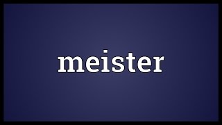 Meister Meaning [upl. by Conchita]