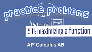 AP Calculus AB 511 Optimization Find the Maximum if Given a Function [upl. by Slotnick]