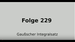 Gaußscher Integralsatz Vektoranalysis Folge 229 [upl. by Devinne545]