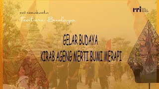 KIRAB AGENG MERTI BUMI MERAPI  FEATURE BUDAYA [upl. by Eluk728]