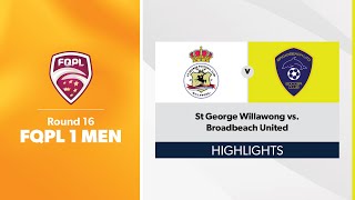 FQPL 1 Men Round 16  St George Willawong vs Broadbeach United Highlights [upl. by Buonomo]